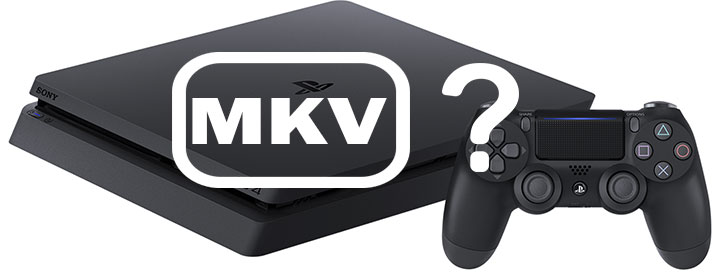 MKV on PS4 – How to Play MKV Videos on Play Station 4 with Ease