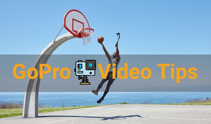 GoPro Video Tips