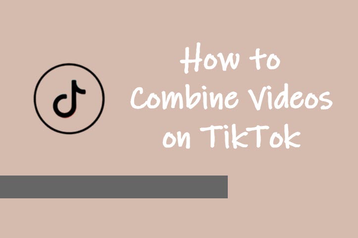 how-to-combine-videos-on-tiktok-2023-update-videoproc