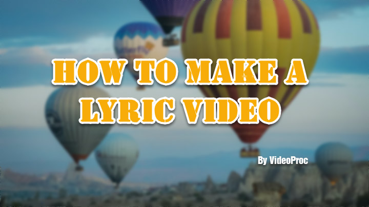 How To Make A Lyric Video From Scratch FREE - VideoProc