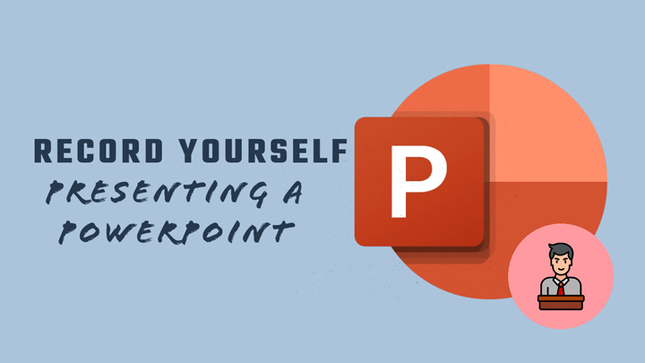 best way to record yourself giving a powerpoint presentation